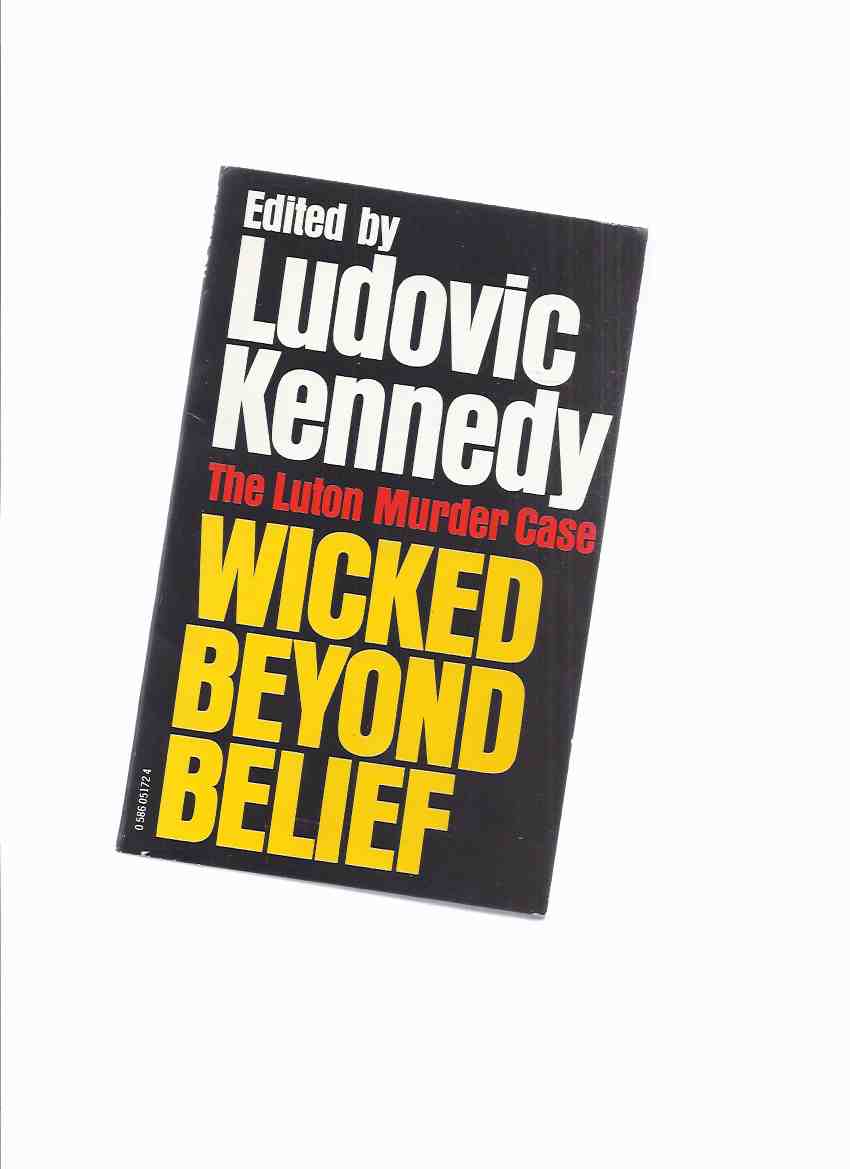 Image for Wicked Beyond Belief: The Luton Murder Case -by Ludovic Kennedy (The Luton Three )( Post Office Clerk Murder 1969 )