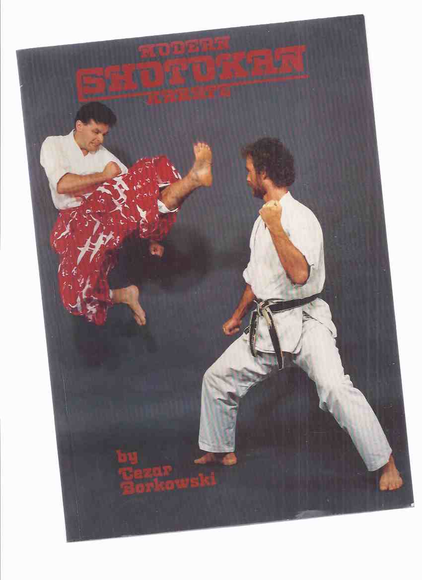 Modern Shotokan Karate -by Cezar Borkowski ( Gichin Funakoshi and Gigo Funakoshi related)( Martial Arts ) Image for Modern Shotokan Karate -by Cezar Borkowski ( Gichin Funakoshi and Gigo Funakoshi related)( Martial Arts )