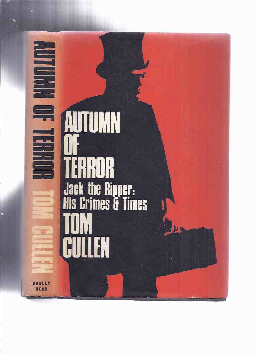 Image for Autumn of Terror: Jack the Ripper, His Crimes & Times -by Tom Cullen ( F E Camps Related)(aka When London Walked in Terror )