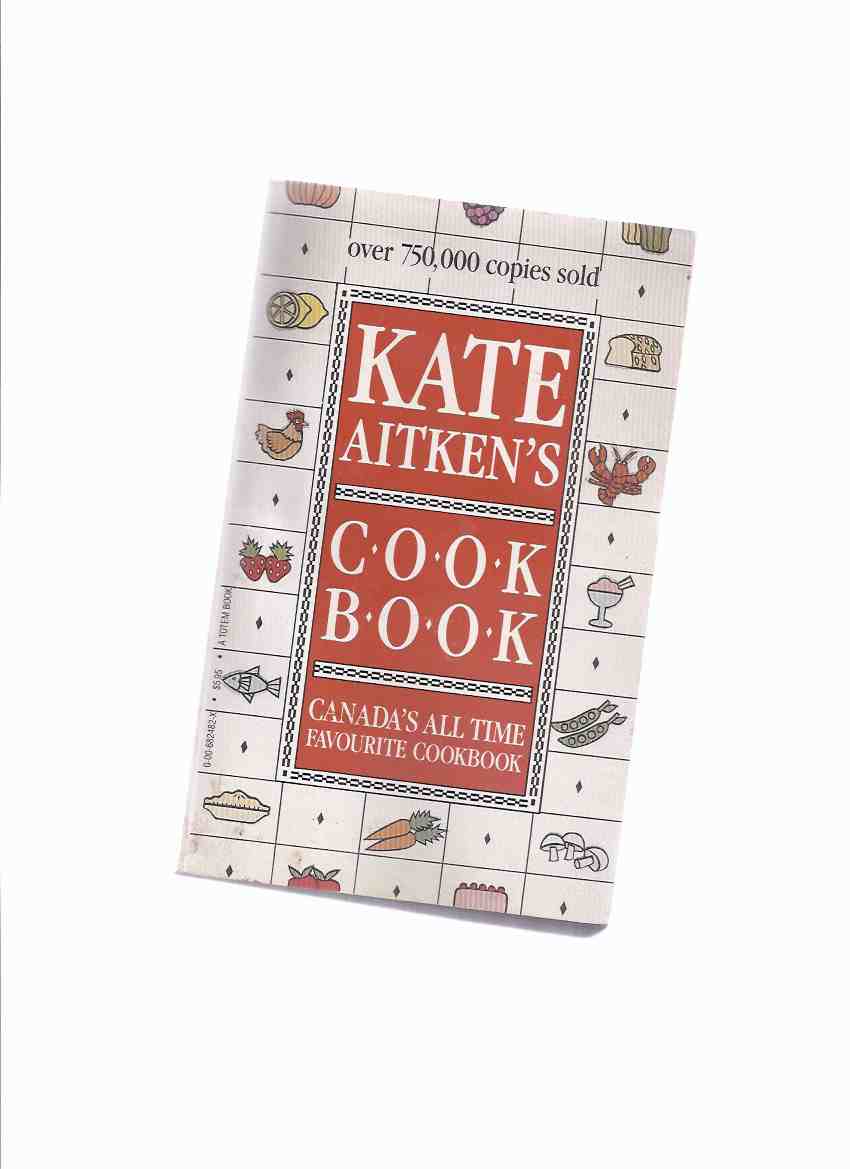 Image for Kate Aitken: Kate Aitken's Cook Book: Canada's All Time Favourite Cookbook ( Recipes / Cooking )