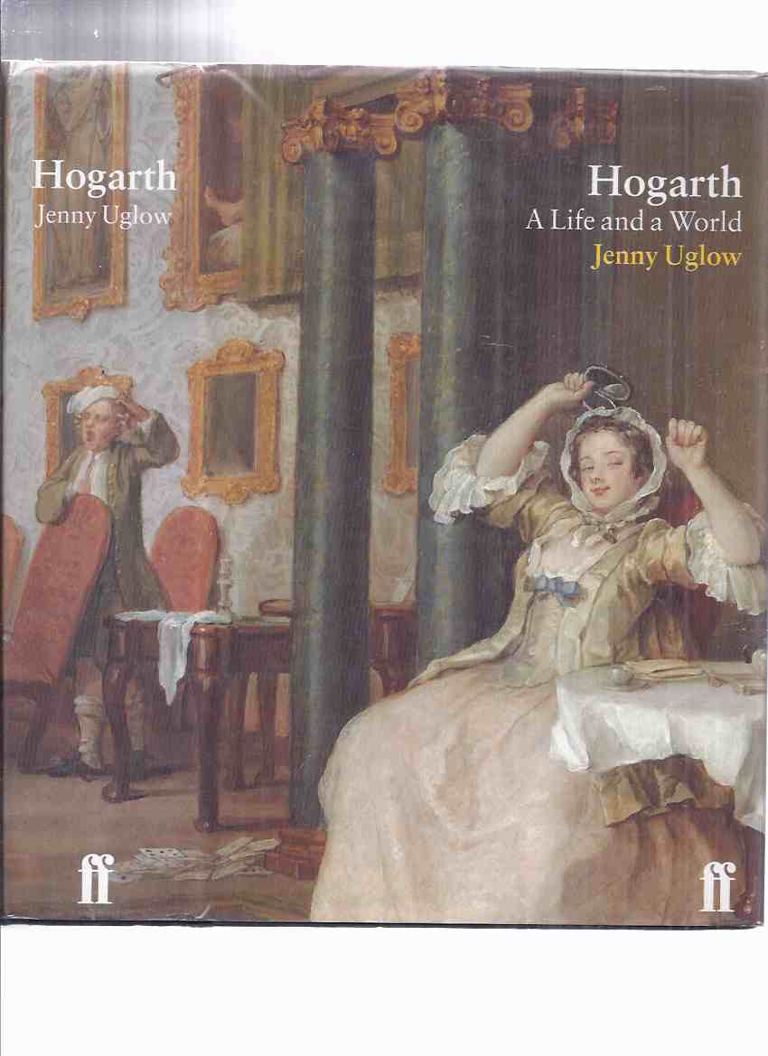 Image for Hogarth: A Life and a World -by Jenny Uglow ( William Hogarth Biography )