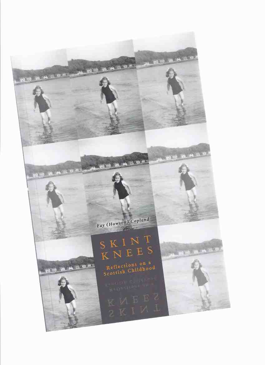 Image for Skint Knees: Reflections on a Scottish Childhood -by Fay ( Hawson ) Copland ( Renfrew, Scotland )