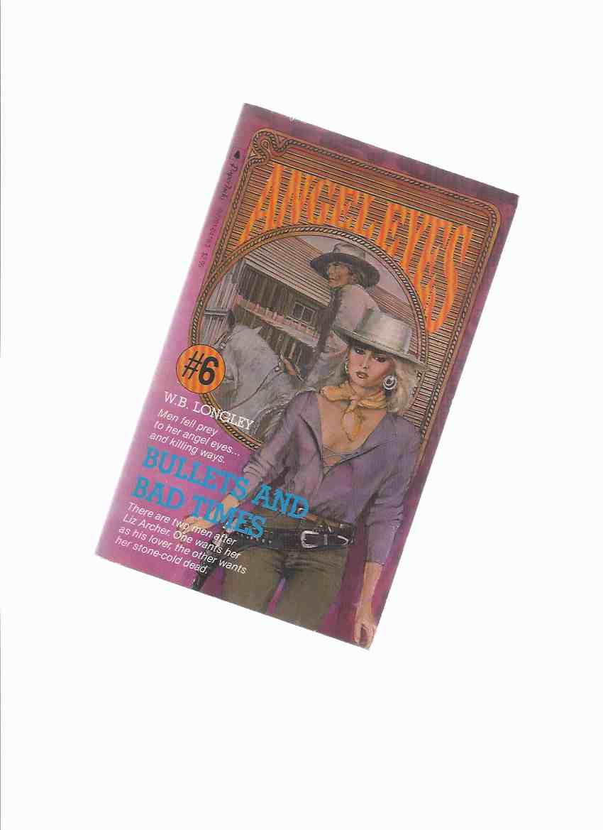 Image for ANGEL EYES Book 6: Bullets and Bad Times -by W B Longley ( Volume Six / vi )