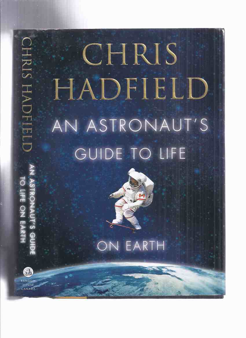 Image for An Astronaut's Guide to Life on Earth -by Chris Hadfield - Signed By the Canadian Astronaut ( Commander of the International Space Station )