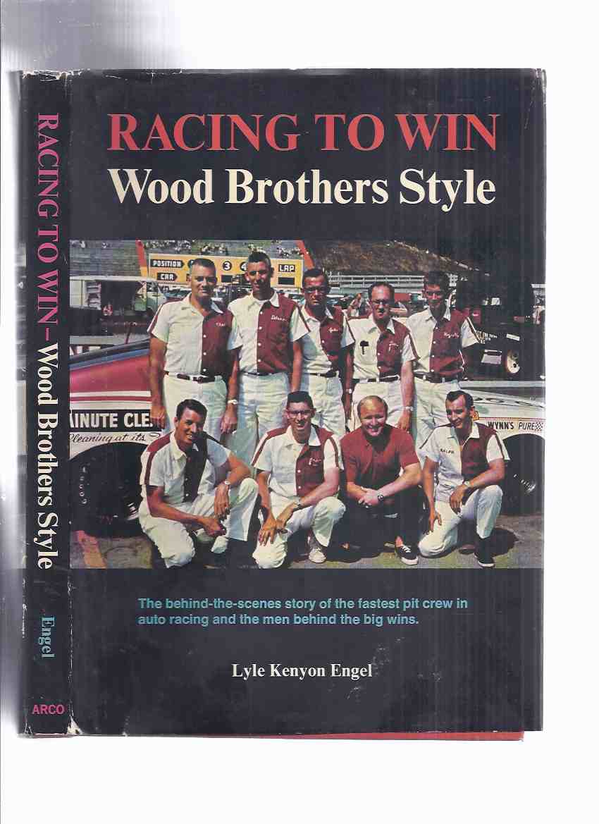 Image for Racing to Win Wood Brothers Style ( The behind the scenes story of the fastest pit crew in auto racing and the men behind the big wins )( Glen, Leonard, Delano, Clay, Ray Lee )( Auto Racing / NASCAR )