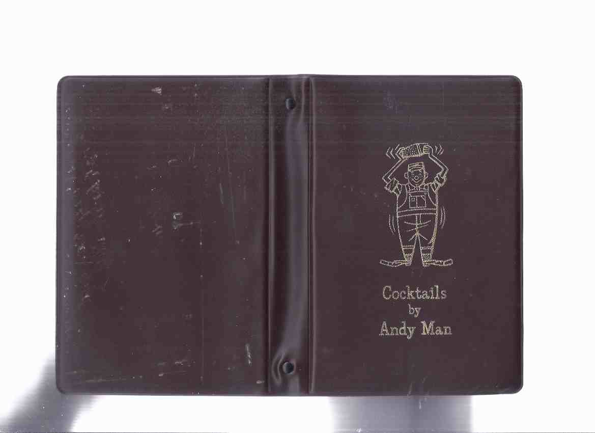 Image for Cocktails By Andy Man: Entertaining in Andy Man's Manner ( Alcohol / Drinks / Liquor / Mixed Drinks / Recipes )