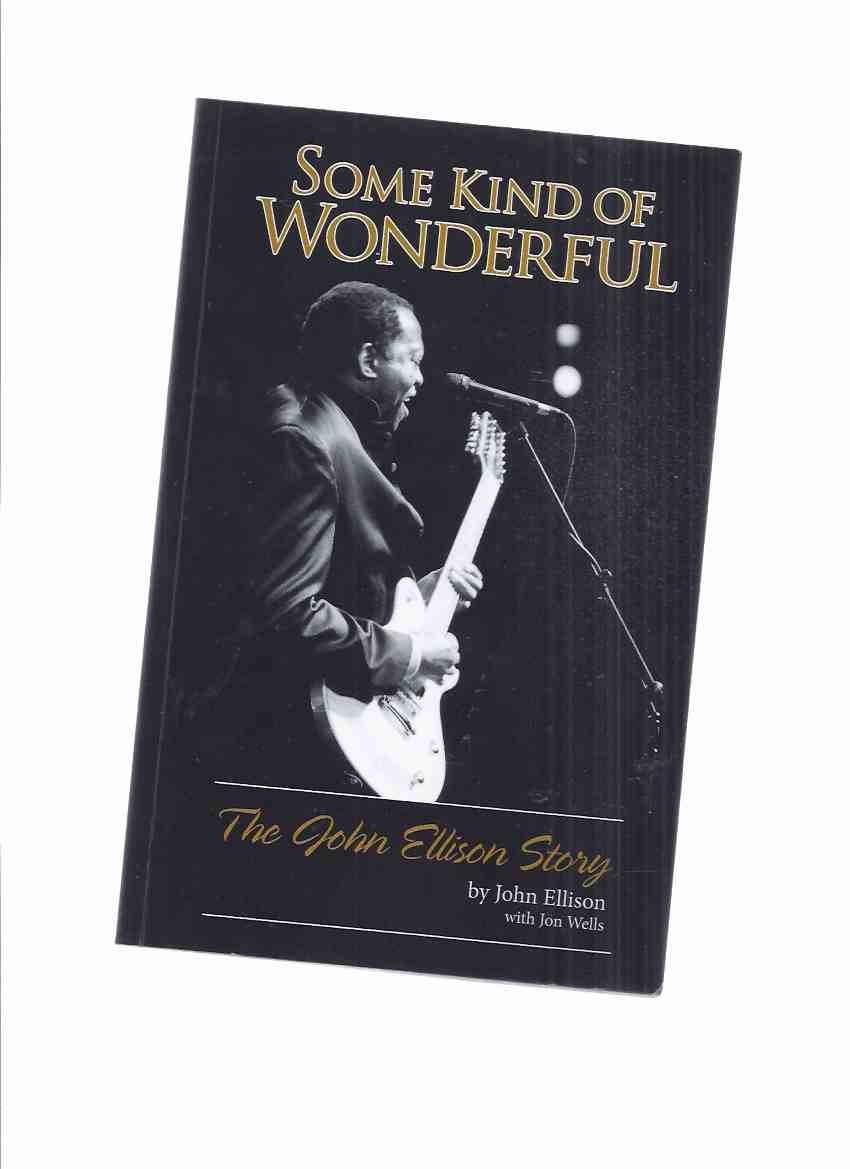 Image for Some Kind of Wonderful: The John Ellison Story - Signed By John Ellison ( Soul Brothers Six / Hamilton Ontario )