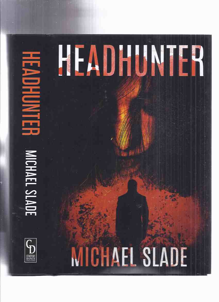 Image for Headhunter -the First Special X Thriller / Novel -by Michael Slade ( 1st Revised Edition / # 582 of 750 Signed and Numbered Copies )(aka Headhuner Reimagined )