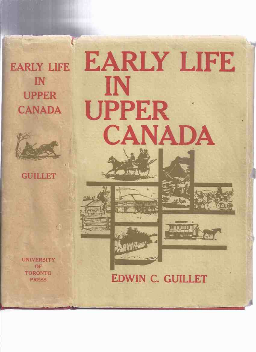 Image for Early Life in Upper Canada -by Edwin C Guillet, 302 Illustrations