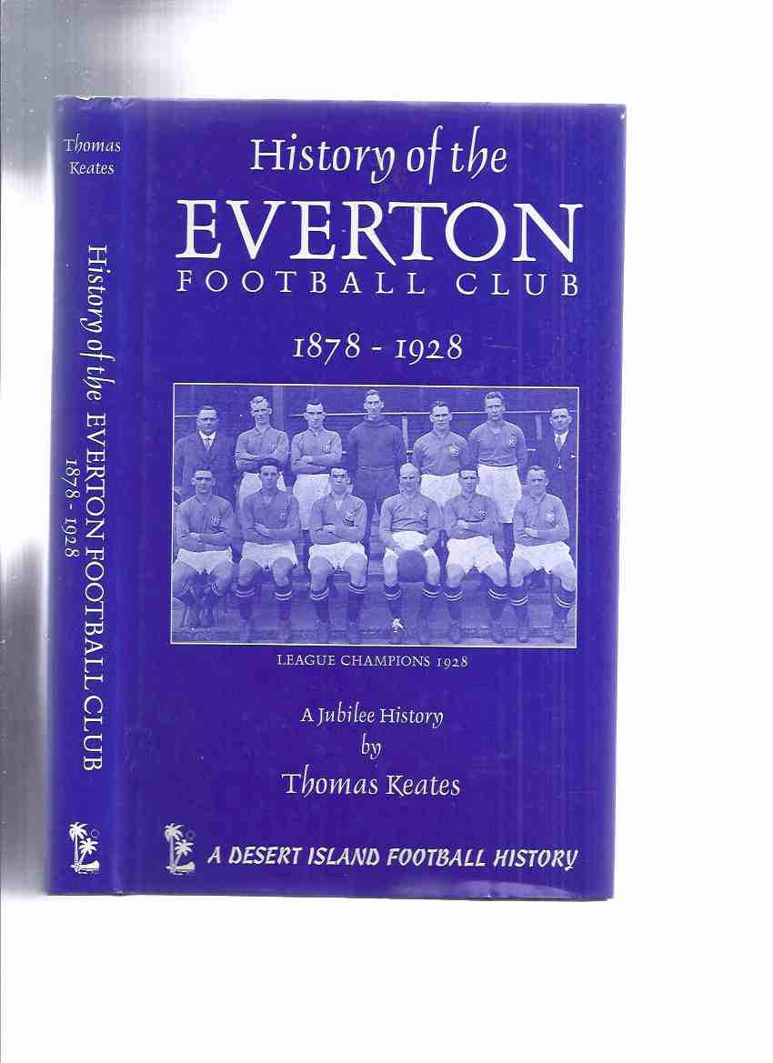 History of the Everton Football Club, 1878  9  1928  9 by Thomas
