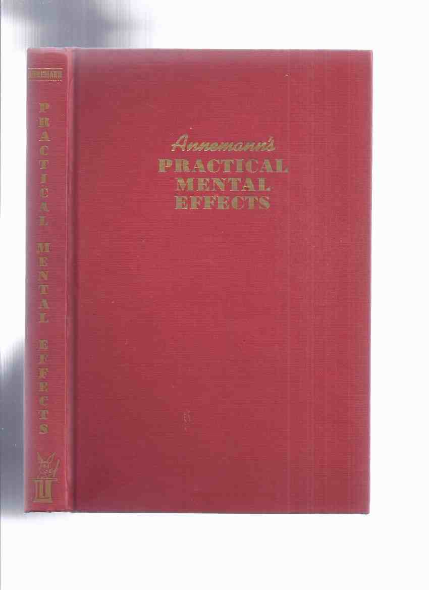Image for Annemann's Practical Mental Effects: A Comprehensive Collection of the Best Mental Tricks of Recent Years - Theodore Annemann ( Mentalism / Mentalist / Mind Reading / Magician )