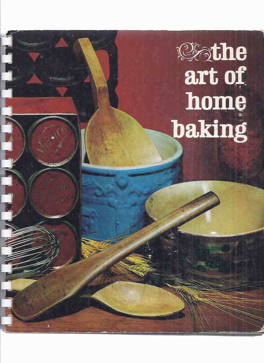 Image for The Art of Home Baking: Maple Leaf Mills Limited, Millers of Monarch Soft Wheat Flour ( Cookbook / Cook Book / Cooking / Recipes )