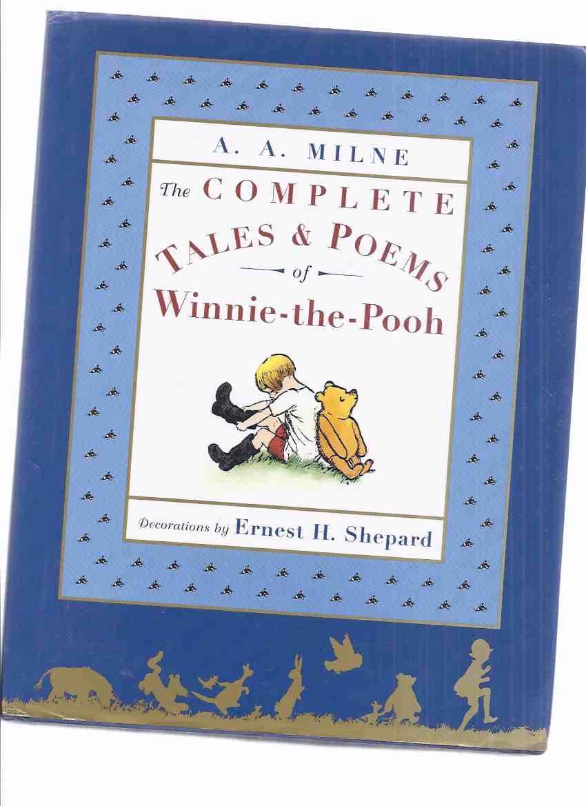Image for The Complete Tales & Poems of Winnie the Pooh with Decorations By E H Shepard --- (includes: Winnie-the-Pooh Stories; The House at Pooh Corner; When We Were Very Young; Now we are Six )( Omnibus Volume Containing FOUR Books )