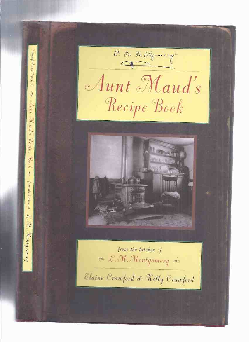 Image for Aunt Maud's Recipe Book, from the Kitchen of L M Montgomery ( Lucy Maud )( Cookbook / Cook Book )