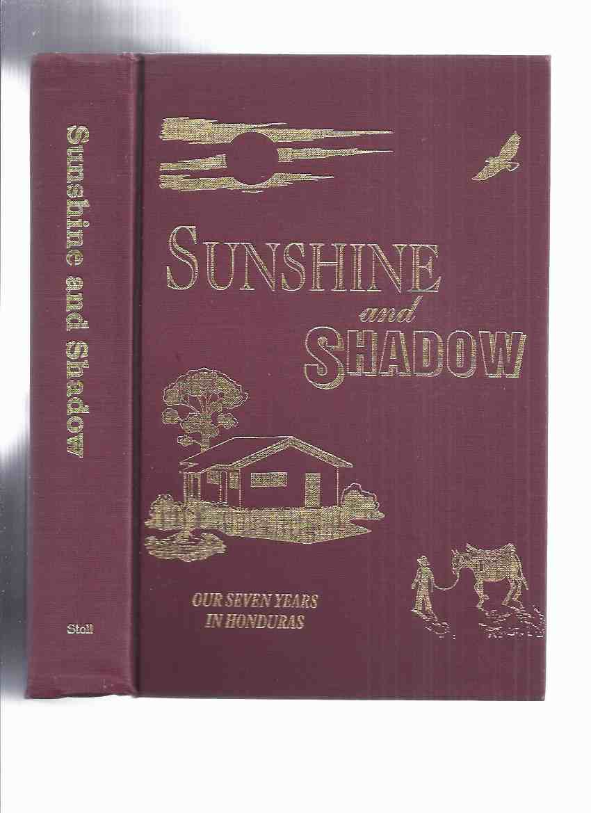 Image for Sunshine and Shadow: Our Seven Years in Honduras -by Joseph Stoll and Family ( 7 )( Amish Family History / Missionary Work )