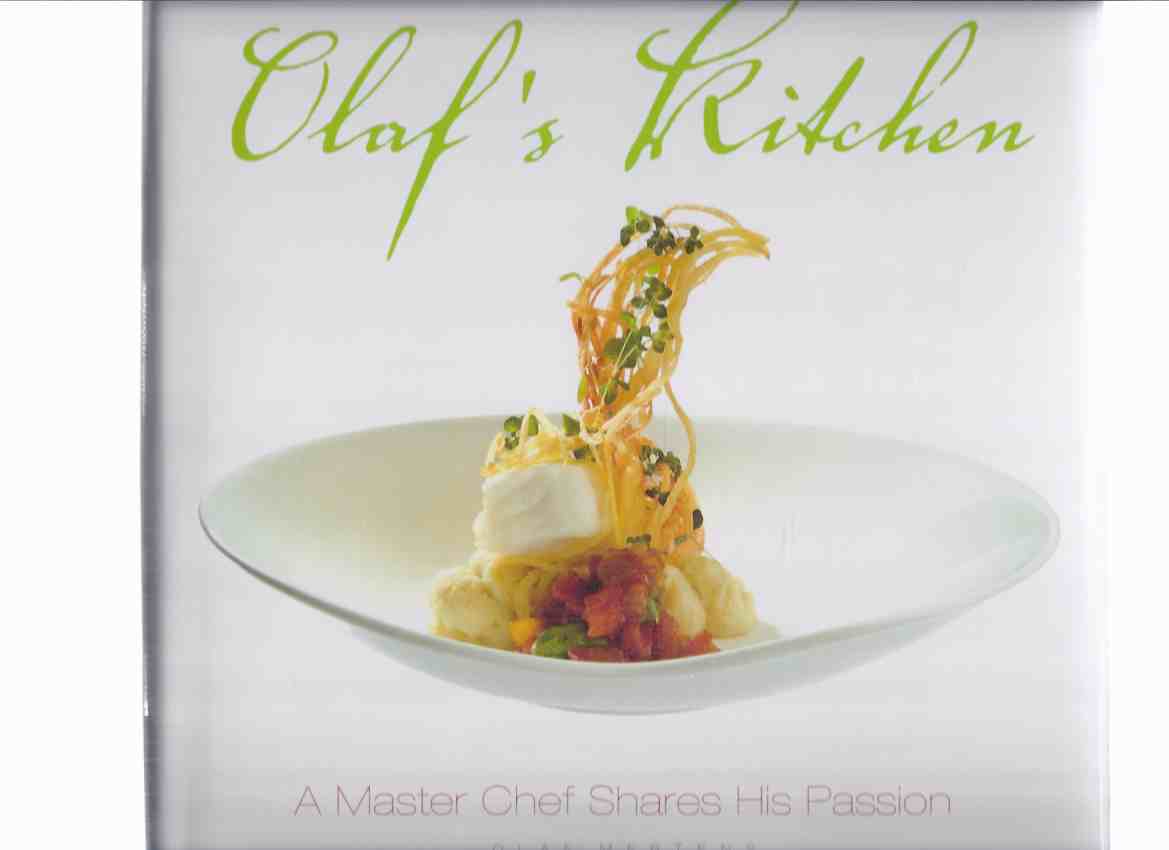 Image for Olaf's Kitchen: A Master Chef Shares His Passion -by Olaf Mertens -a Signed Copy ( Cook Book / Cookbook / Cooking / Recipes )( Masterchef )