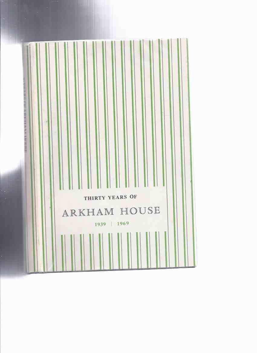 Image for Arkham House: The First Thirty Years 1939 - 1969 -by August Deleth ( First 30 Years - Bibliography )