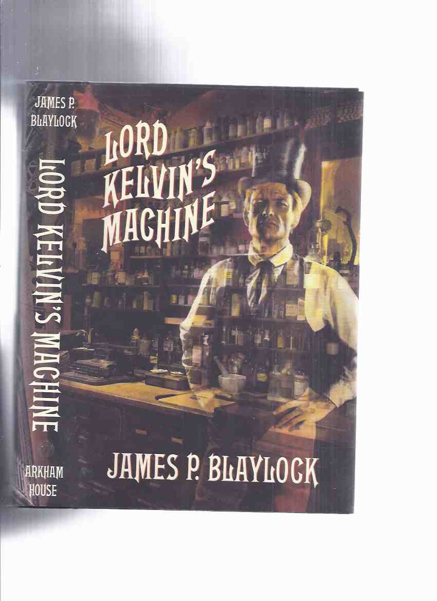 Image for Lord Kelvin's Machine: A Novel By James P Blaylock -a Signed Copy / Arkham House