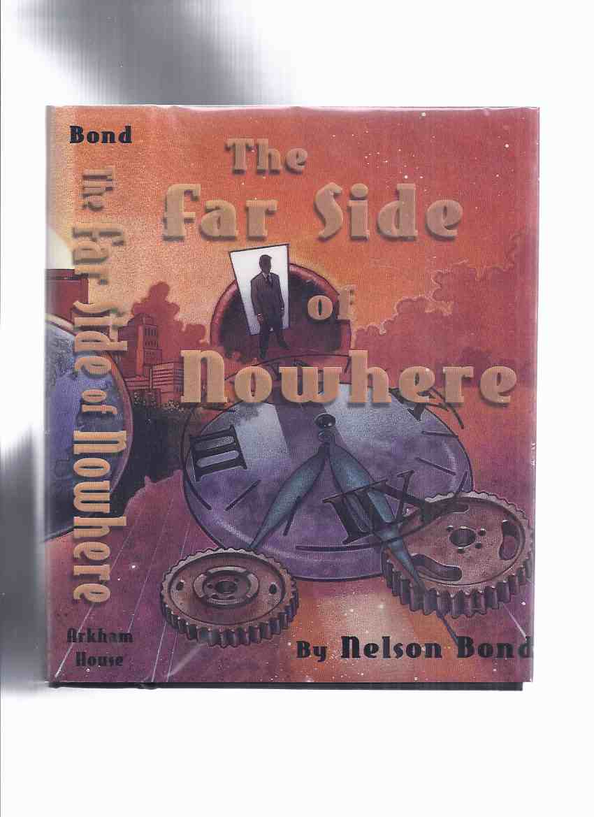 Image for ARKHAM HOUSE: The Far Side of Nowhere -by Nelson Bond -Signed letter (inc. Parallel in time --castaway --message from the void --Battle of Blue Trout Basin --ballad of Blaster Bill --Case history --Herman and the mermaid, etc)