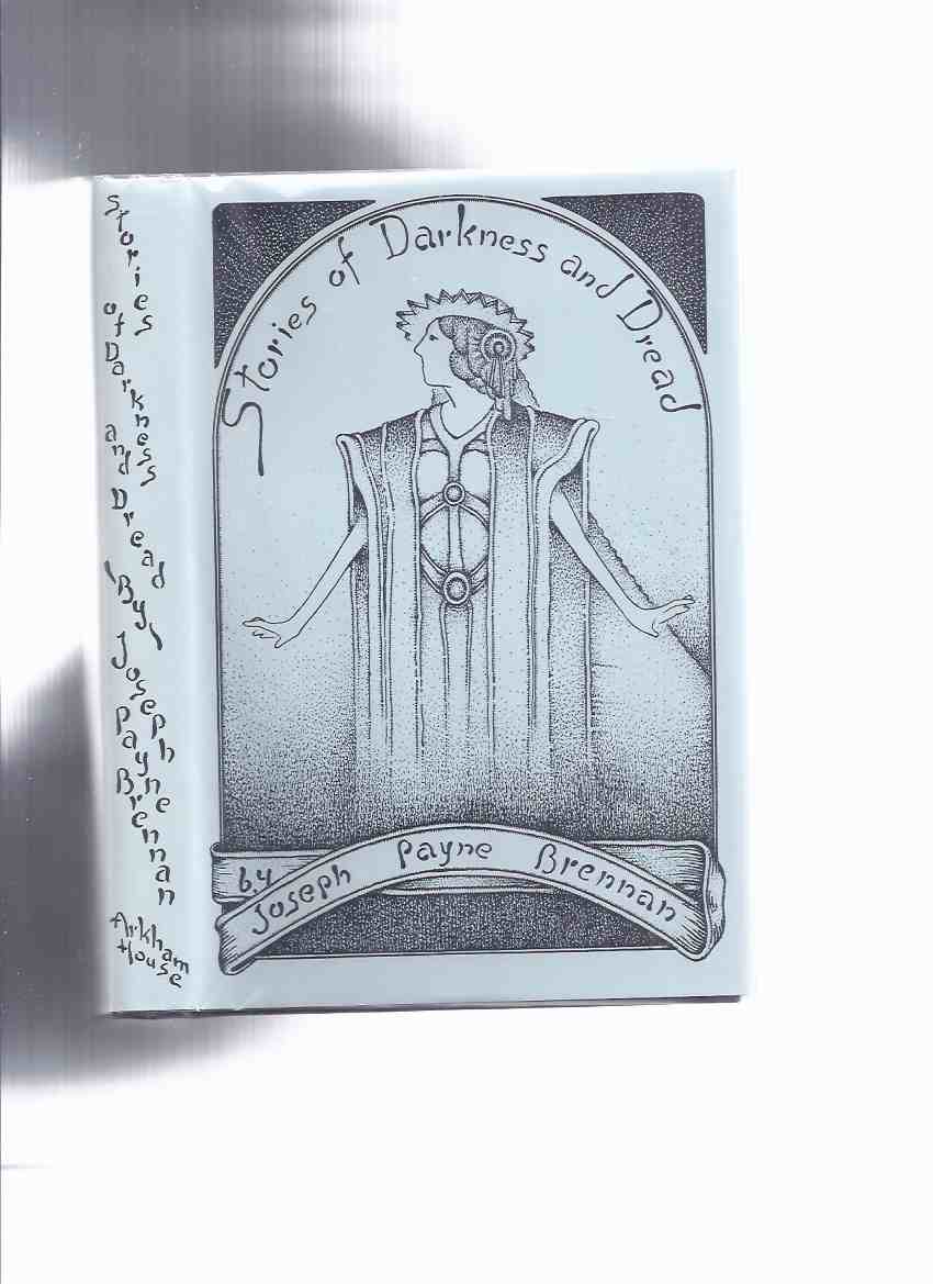 Image for Stories of Darkness and Dread -by Joseph Payne Brennan --a Signed Copy, # 92 of 100 of the Author's Edition / Arkham House Edtion (inc. City of the Seven Winds; Apprehension; Black Thing at Midnight; Killer Cat; Seventh Incantation; Zombique; etc)