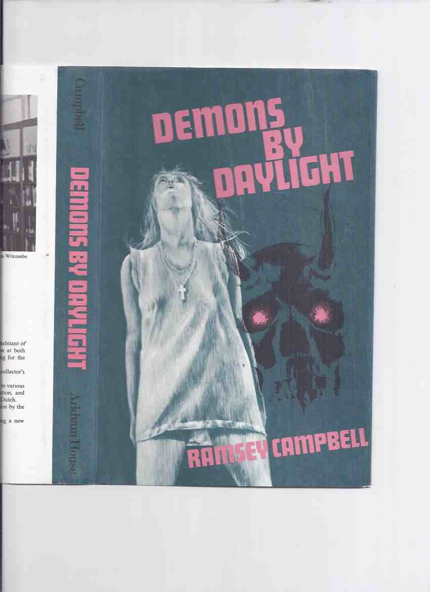 Image for Demons By Daylight ---by Ramsey Campbell -Signed / ARKHAM HOUSE (inc End of a Summer's Day; At First Sight; The Franklyn Paragraphs; Interloper, by Errol Undercliffe; The Sentinels; The Guy; The Old Horns; The Lost; The Stocking; Made in Goatswood; etc )