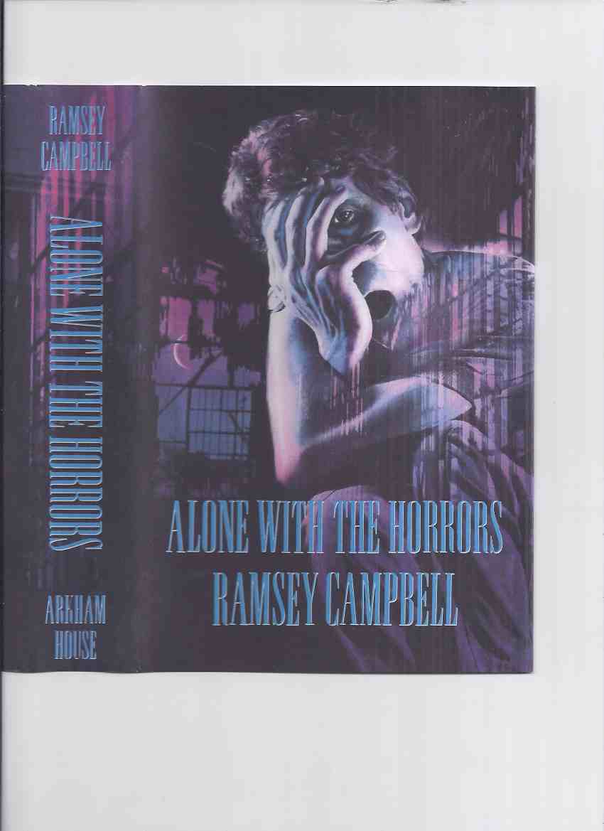 Image for ALONE WITH THE HORRORS: The Great Short Fiction of Ramsey Campbell 1961-1991 -Signed / ARKHAM HOUSE (inc. Cold Print; Scar; Voice of the Beach; Mackintosh Willy;Midnight Hobo; Depths; Another World; End of the Line, etc)