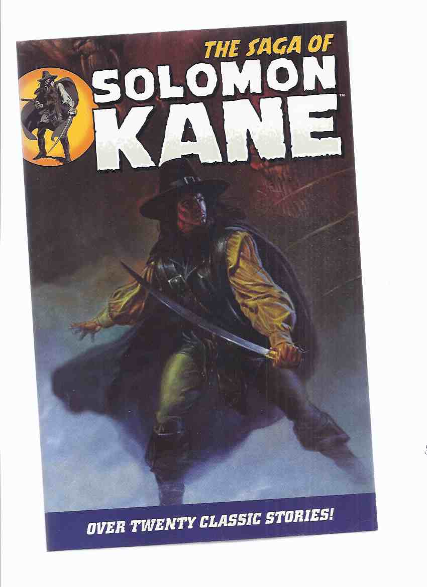 Image for The Saga of Solomon Kane (inc Trail of SK; Skulls in the Stars; Hills of the Dead; Castle of the Undead; Right Hand of Doom; Homecoming; Blades of the Brotherhood; Moon of Skulls; Return of Sir Richard Grenville; Footfalls Within; Cold Hands of Death etc)