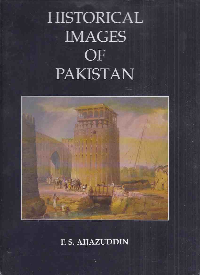 Image for Historical Images of Pakistan ( photographs / Illustrations Include: Karachi; Bolan Pass, Multan, Peshawar, Lahore, Khyber Pass, Fort Jamrud / Ali Masjid / Rohtas; Rawalpindi, Quetta, Gujerat, Dadur, Kalat, etc)
