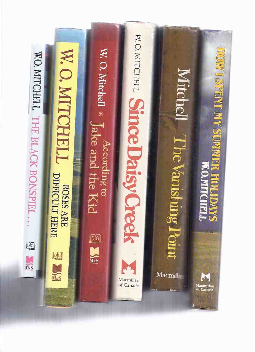 Image for SIX VOLUMES: The Vanishing Point / How I Spent My Summer Holidays / Since Daisy Creek; According to Jake & the Kid; Roses are Difficult Here; The Black Bonspiel of Willie MacCrimmon -by W O Mitchell (all signed by Mitchell )
