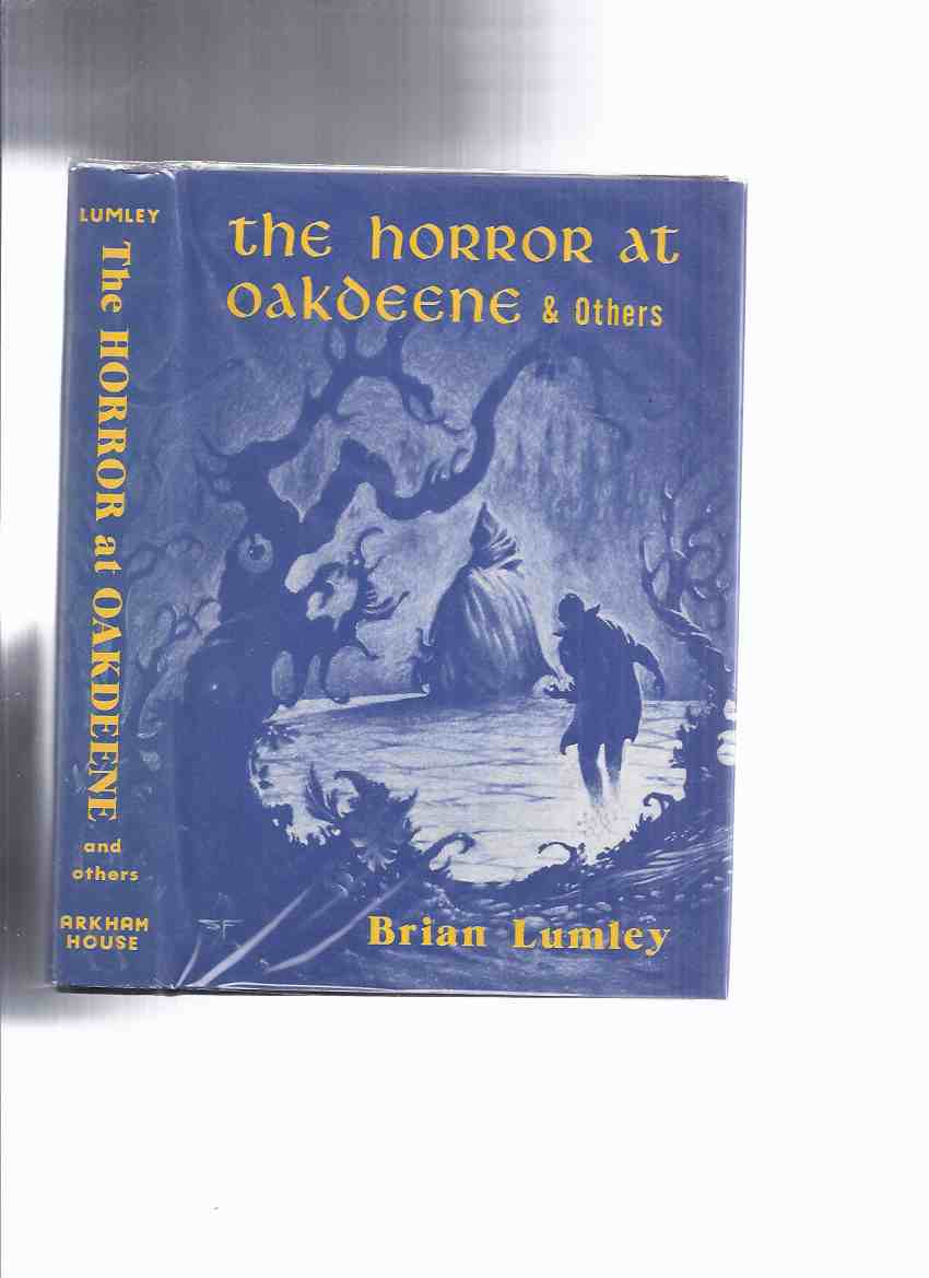 Image for ARKHAM HOUSE: The Horror at Oakdeene & Others -by Brian Lumley --a Signed Copy ( the Viking's Stone; Aunt Hester; No Way Home; The Horror at Oakdeen; The Cleaner Woman; the Statement of Henry Worthy; Darghud's Doll; Born of the Winds )