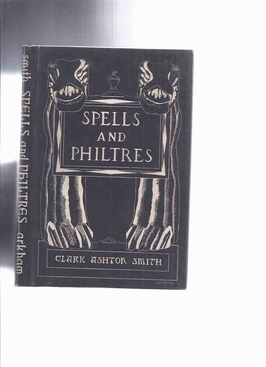 Image for ARKHAM HOUSE: Spells and Philtres -by Clark Ashton Smith (inc.Centaur;Necromancy;Willow-Cutting in Autumn; Philter;Perseus and Medusa;Passing of an Elder God; etc. )( Poems / Poetry )