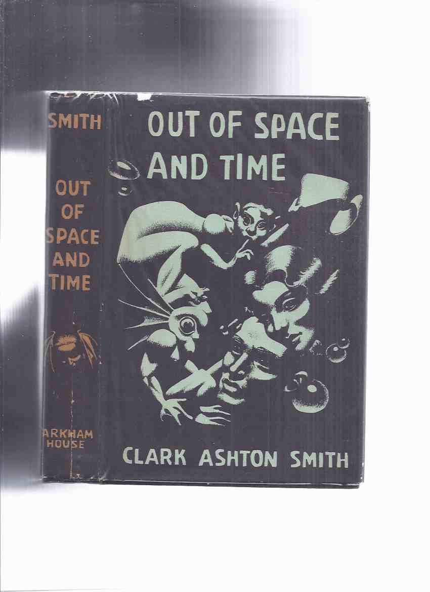 Image for ARKHAM HOUSE: Out of Space and Time -by Clark Ashton Smith (inc. Rendezvous in Averoigne; City of the Singing Flame; Double Shadow; Dark Eidolon; Ubbo-Sathla; Monster of the Prophecy; Vaults of Yoh-Vombis, etc)