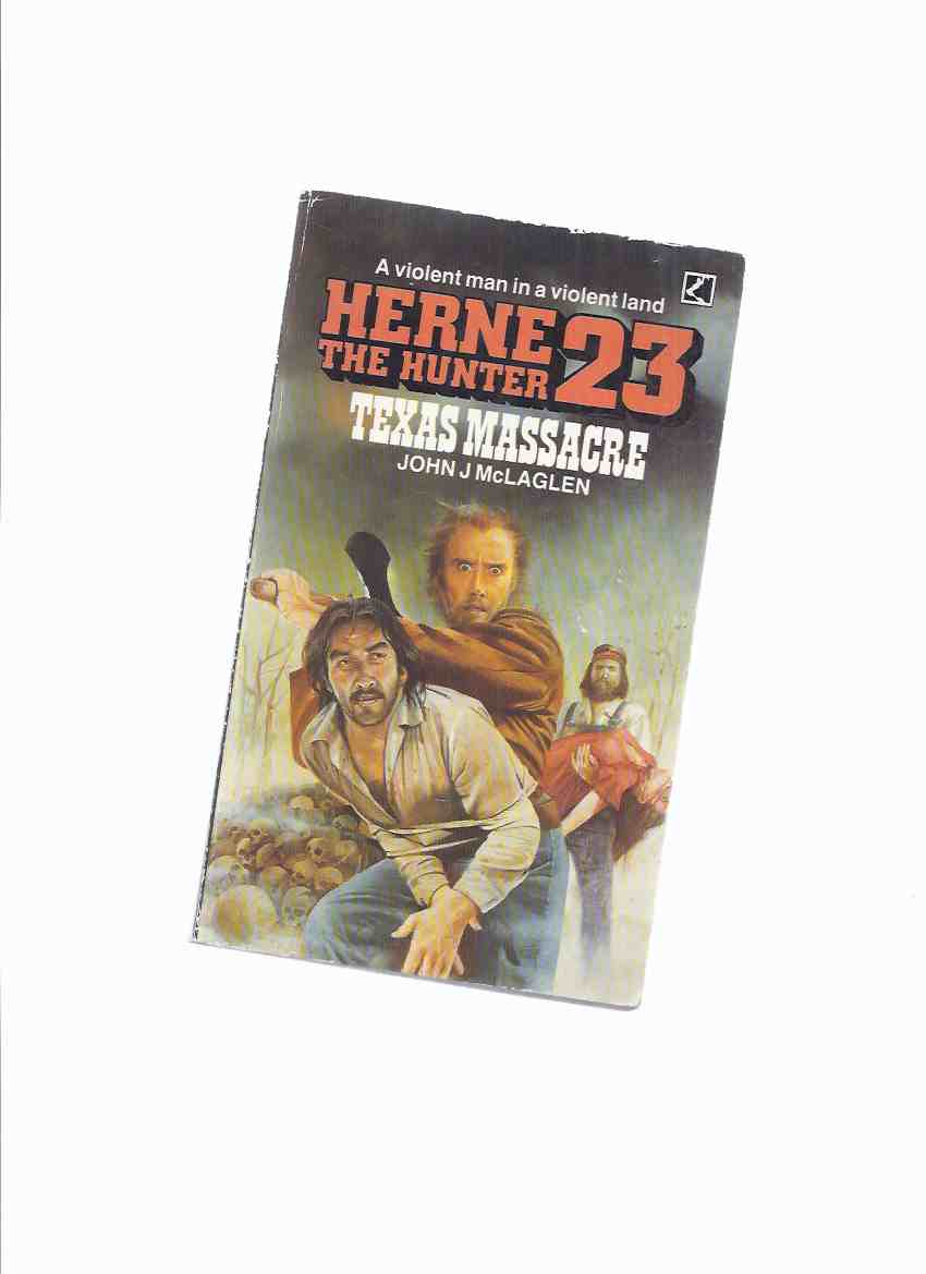 Image for Herne the Hunter: Texas Massacre, Volume # 23 -by John J McLaglen ( Book Twenty-Three )