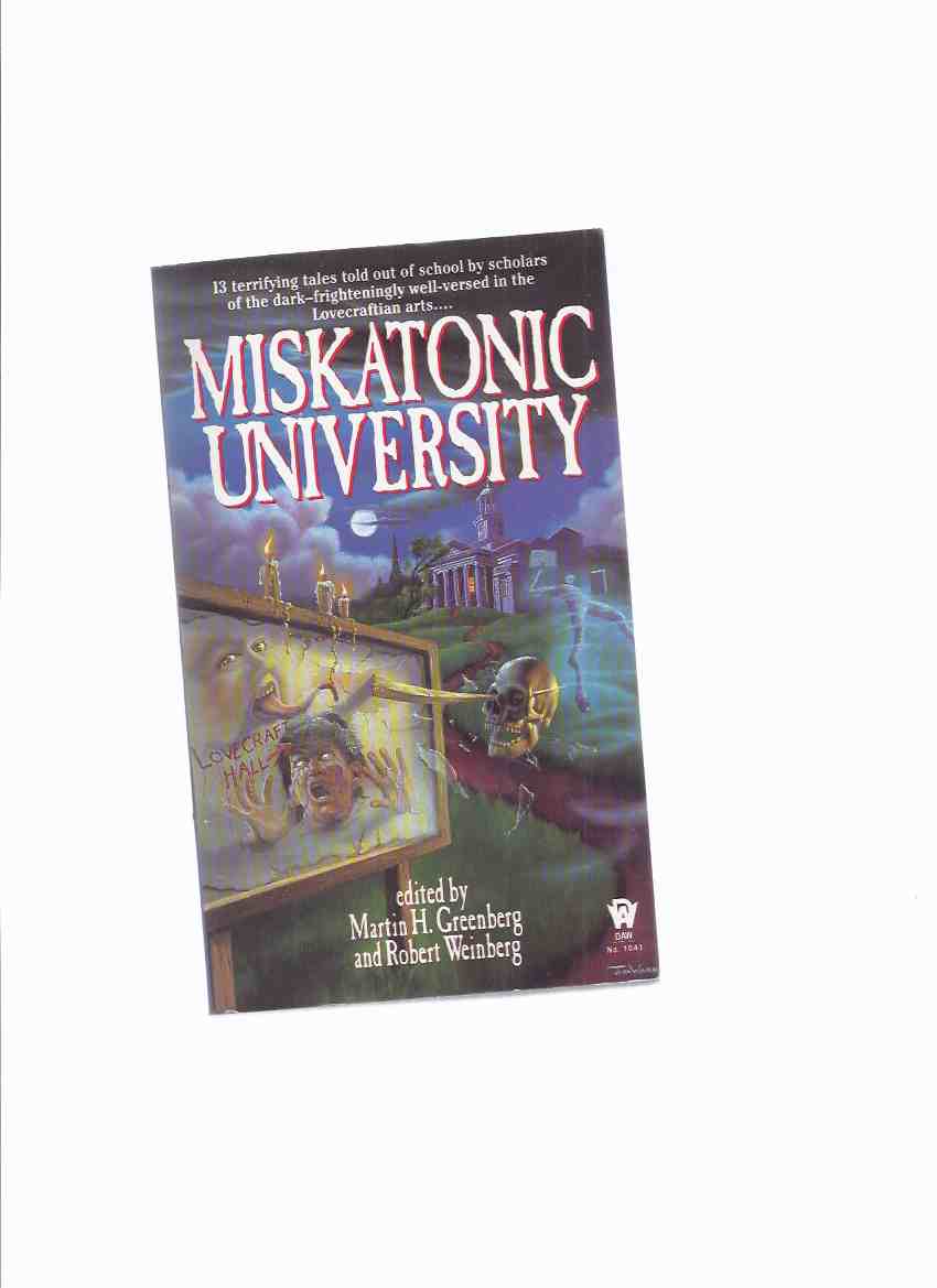 Image for Miskatonic University: 13 Terrifying Tales Told out of School by Scholars of the Dark - Frigtheningly Well-Versed in the Lovecraftian Arts --- Signed By Robert Weinberg ( H P Lovecraft related)
