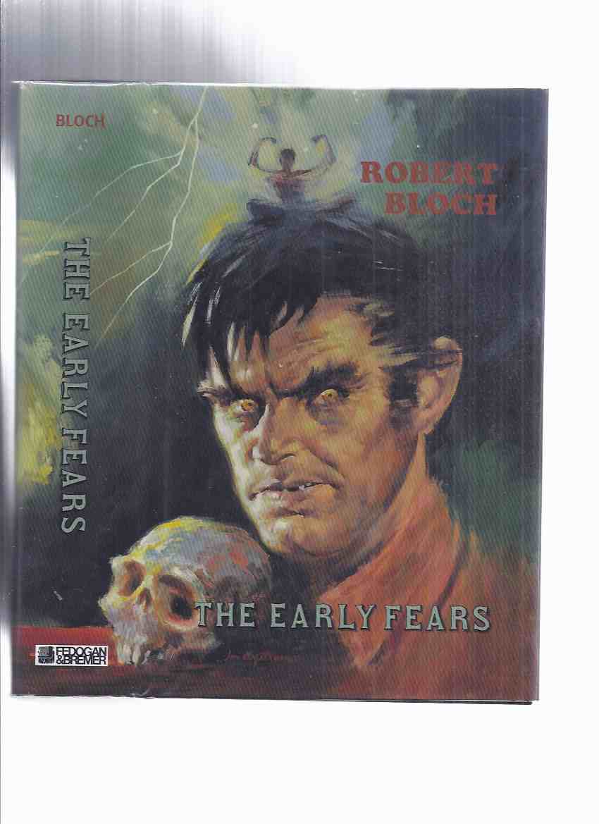Image for FEDOGAN & BREMER: The Early Fears ---by Robert Bloch ---a Signed Copy ( Includes shambler from the Stars; Yours Truly Jack the Ripper; Enoch; House of the Hatchet, etc)( collects the ARKHAM HOUSE Titles Opener of the Way /and/ Pleasant Dreams Nightmares )