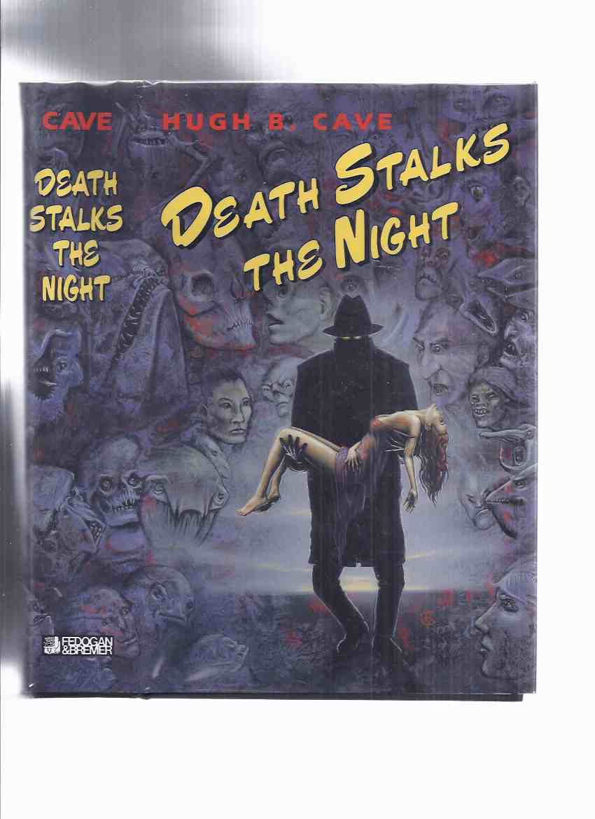 Image for FEDOGAN & BREMER Limited Edition in Slipcase: Death Stalks the Night -by Hugh B Cave -Signed (stories from the Pulps: Dime Mystery Magazine; Terror Tales; Spicy-Adventure; New Mystery Adventures; Super-Detective; Horror Stories; Star Detective; etc)