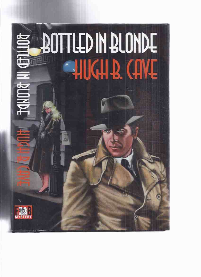 Image for FEDOGAN & BREMER Limited Edition in Slipcase: Bottled in Blonde: The Peter Kane Detective Stories -by Hugh B Cave -Signed (inc. Late Mr. Smythe; Hell on Hume Street; Man Who Looked Sick; Screaming Phantom; Brand of Kane; Ding Dong Belle; Dead Don’t Swim)