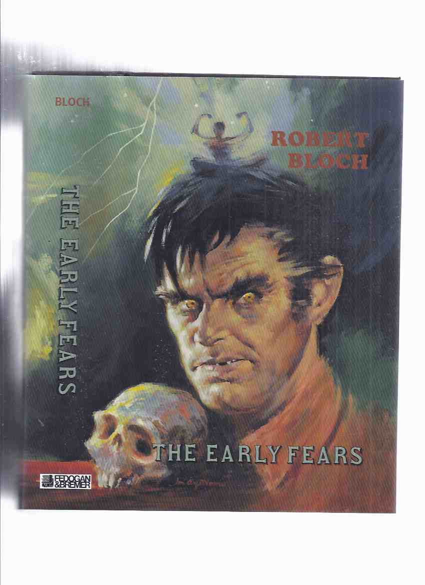 Image for FEDOGAN & BREMER: The Early Fears ---by Robert Bloch ---a Signed Copy ( Includes shambler from the Stars; Yours Truly Jack the Ripper; Enoch; House of the Hatchet, etc)( collects the ARKHAM HOUSE Titles Opener of the Way /and/ Pleasant Dreams Nightmares )