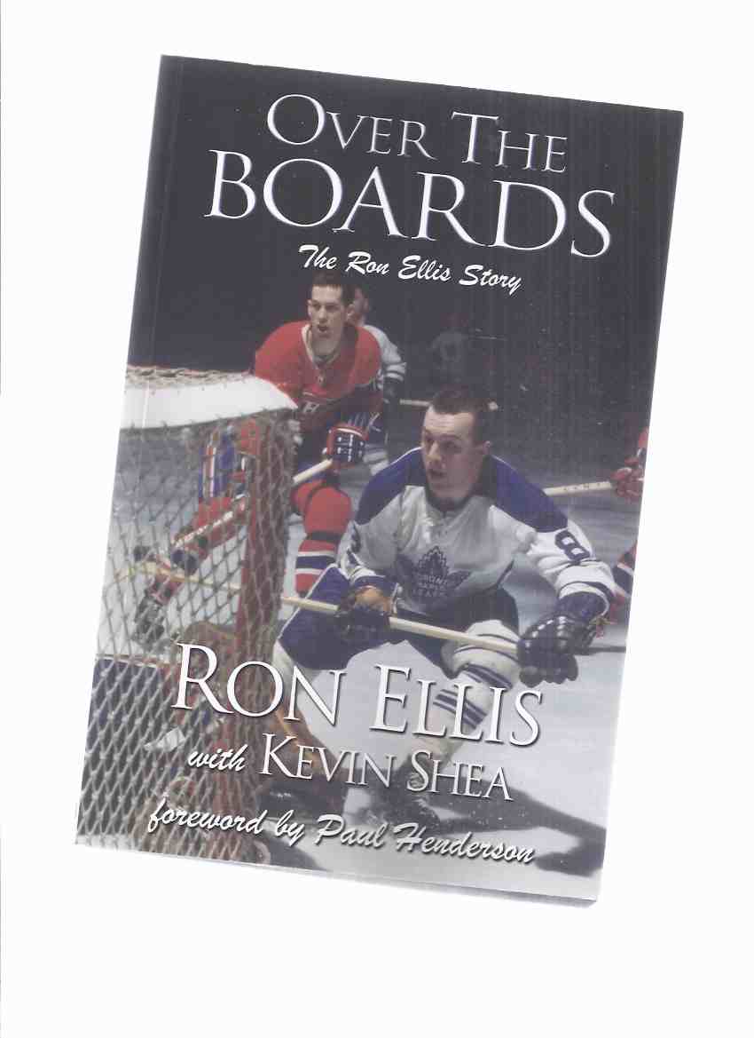 Image for Over the Boards: The Ron Ellis Story ---a signed Copy ( NHL / N H L / National Hockey League / Toronto Maple Leafs related)( Biography / Autobiography )