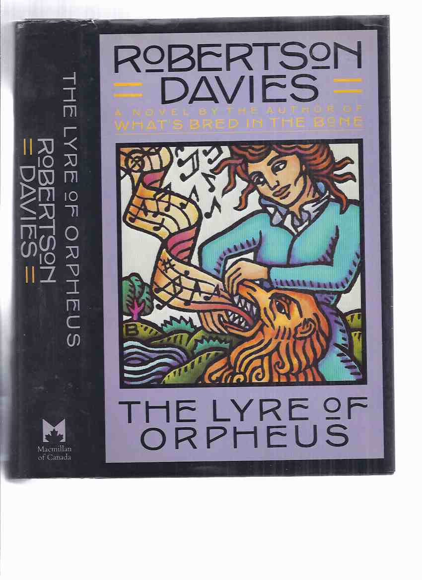 Image for The Lyre of Orpheus ---Book 3 of the Cornish Trilogy -by Robertson Davies ---a signed Copy (The 1st Canadian Edition )(sequel to The Rebel Angels and What's Bred in the Bone )