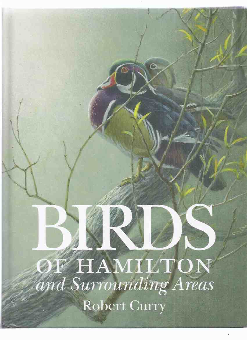 Image for Birds of Hamilton and Surrounding Areas, Including All or Parts of Brant, Halton, Haldimand, Niagara, Norfolk, Peel, Waterloo and Wellington: Hamilton Naturalists Club (a SIGNED copy) (Ontario / county )