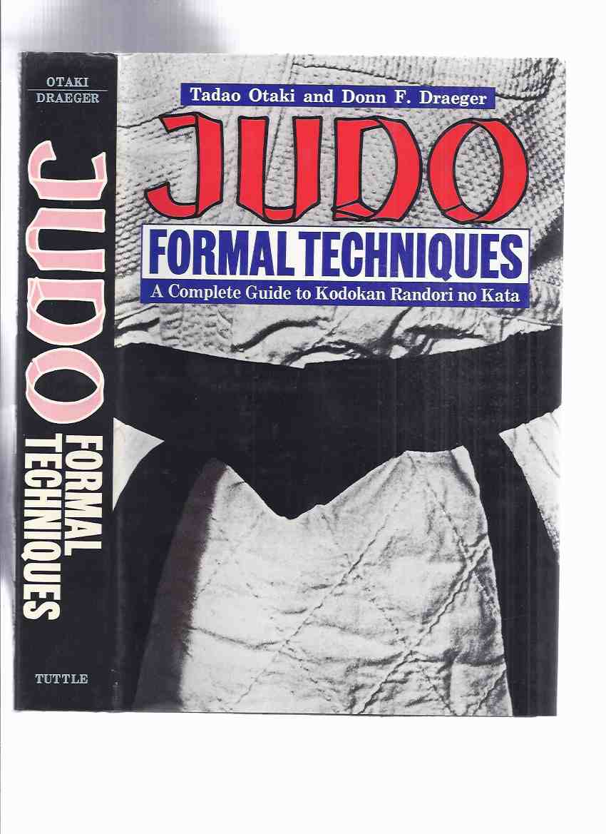 Image for JUDO: Formal Techniques -A Complete Guide to Kodokan Randori No Kata -by Tadao Otaki and Donn F Draeger / Tuttle Books ( 600 Photos / 400 Illustrations ) ( Martial Arts )