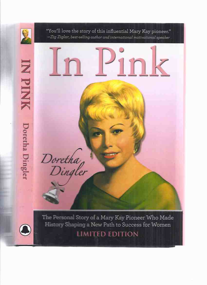 Image for In Pink: The Personal Story of a Mary Kay Pioneer Who Made History Shaping a New Path to Success for Women -by Doretha Dingler ( Business Biography / Autobiography )( Mary Kay Ash related)