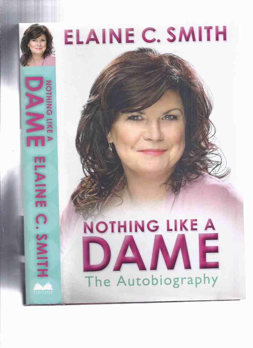 Image for Nothing Like A Dame: The Autobiography -by Elaine C Smith -a Signed Copy ( Scottish Actress / Actor )( Two Doors Down; Rab C Nesbitt; City Lights; Naked Video, etc)
