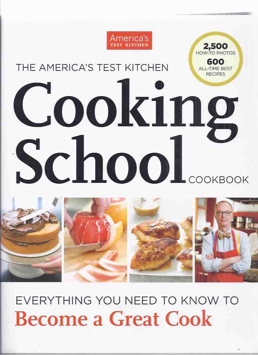 Image for The America's Test Kitchen Cooking School Cookbook: Everything You Need to Know to Become a Great Cook / 2500 How-To Photographs with 600 All-Time Best Recipes ( Cook / Book / Cooking )