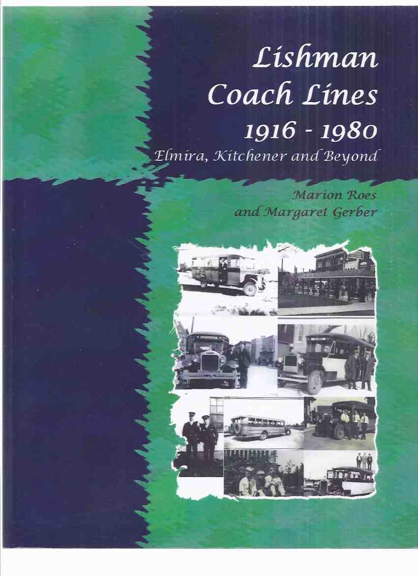 Image for Lishman Coach Lines 1916 - 1980: Elmira, Kitchener and Beyond -a Signed Copy ( Kitchener-Waterloo / Ontario Bus Transportation / Service )