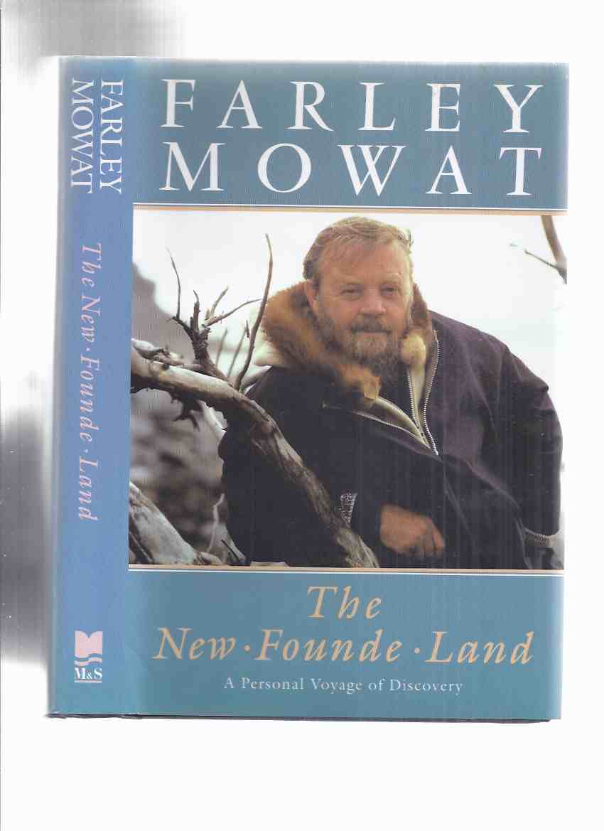 Image for The New Founde Land: A Personal Voyage of Discovery -by Farley Mowat SIGNED ( Newfoundland / chapters include The Rock; First Encounters; The Outport Way; Men, Seals and Ships; Other Lives; Deep-Water Men; Come From Away; Messers Cove )