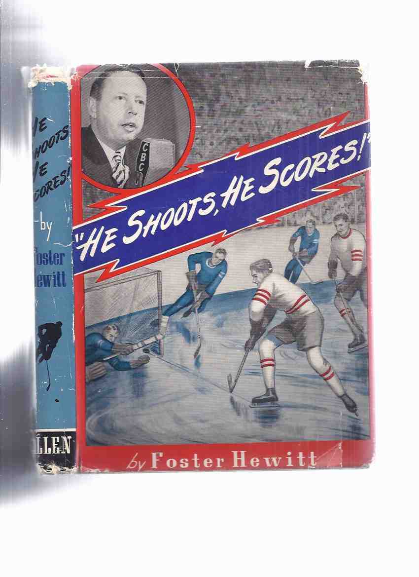 Image for He Shoots, He Scores ---by Foster Hewitt ( National Hockey League / Toronto Maple Leafs /Toronto Marlboros  Ontario Hockey Association related)