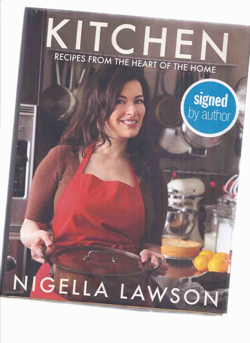 Image for KITCHEN: Recipes from the Heart of the Home ---by Nigella Lawson -a Signed Copy ( Cookbook / Cook Book / Recipes / Cooking )