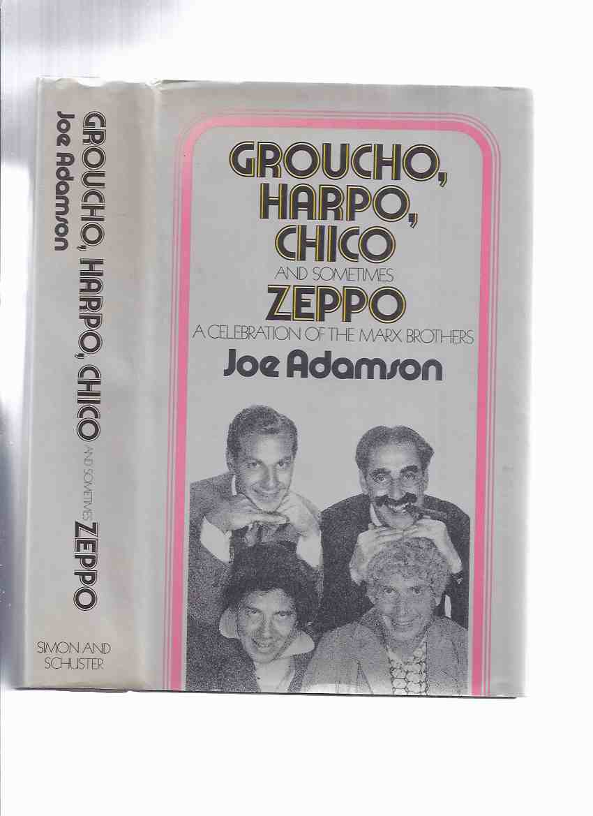 Image for Groucho, Harpo, Chico and Sometimes Zeppo: A History of the Marx Brothers and a Satire on the Rest of the World -by Jow Admason ( Celebration / Biography of the Marx Bros.)